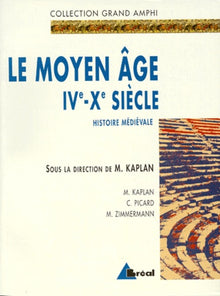 Histoire médiévale. Le Moyen-Âge IVe-Xe siècle, tome 1