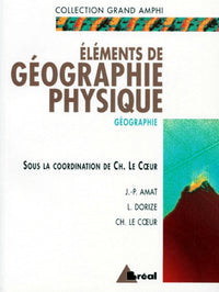 Eléments de géographie physique: Premier et second cycles universitaires