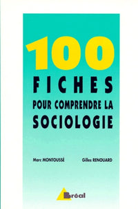 100 fiches pour comprendre la sociologie
