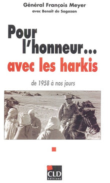 Pour l'honneur... Avec les harkis, de 1958 à nos jours