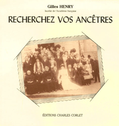 Recherchez vos ancetres. Guide de recherches genealogiques