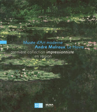 MUSEE ART MODERNE MALRAUX. LE HAVRE - 1ERE COLLECTION IMPRESSIONNISTE EN REGION: REGION