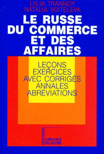 LE RUSSE DU COMMERCE ET DES AFFAIRES.: Leçons, Exercices avec corrigés, Annales, Abréviations