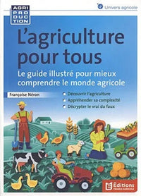 L'agriculture pour tous, le guide illustré pour mieux comprendre le monde agricole