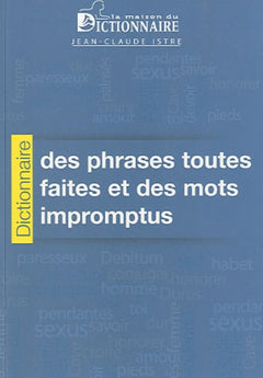 Dictionnaire des phrases toutes faites et des mots impromptus