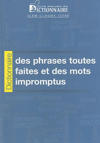 Dictionnaire des phrases toutes faites et des mots impromptus