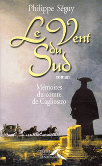 Le Vent du Sud : Mémoires du comte de Cagliostro