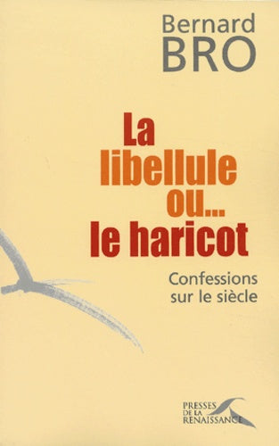 La libellule ou... le haricot : confessions sur le siècle
