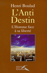 L'anti-destin : l'homme face à sa liberté