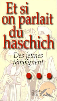 Et si on parlait du haschich ? : Des jeunes témoignent