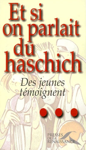Et si on parlait du haschich ? : Des jeunes témoignent