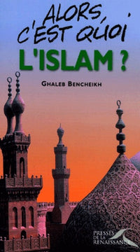 Alors c'est quoi l'islam