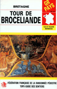 PR GR de Pays, Ille-et-Vilaine Morbihan : Tour de Broceliande, Bretagne - Circuit de 142km, 21 circuits de promenades et randonnées