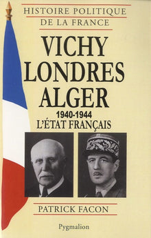 Vichy, Londres, Alger (1940-1944): L'État français
