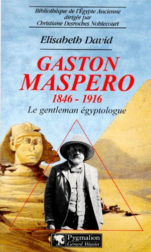 Gaston Maspero, 1846-1916: Le gentelman égyptologue