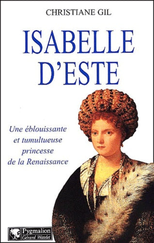 Isabelle d'Este : Une éblouissante et tumultueuse princesse de la Renaissance