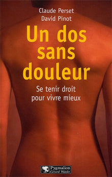 Un dos sans douleur : Pour lutter efficacement contre le mal de dos