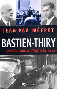 Bastien-Thiry : Jusqu'au bout de l'Algérie française