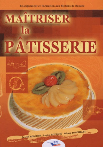 Maîtriser la pâtisserie