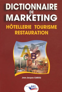 Dictionnaire de marketing: Hôtellerie, Tourisme, Restauration