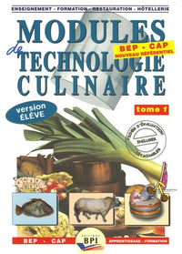 Modules de technologie culinaire BEP CAP Apprentissage-Formation: Livre de l'élève Tome 1