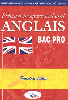 Anglais Bac Pro: Préparer les épreuves d'oral, version élève