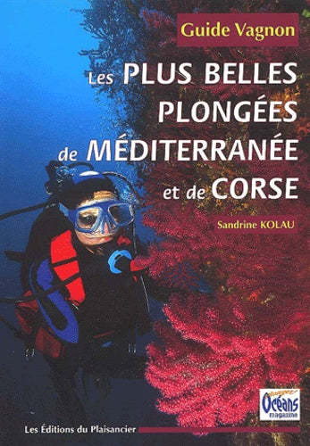 Guide des plus belles plongées de Méditerranée et Corse
