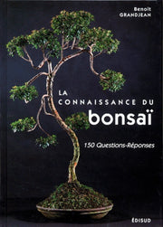 La connaissance du bonsaï - 150 questions-réponses
