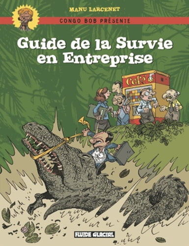 Congo Bob présente : Guide de la Survie en Entreprise