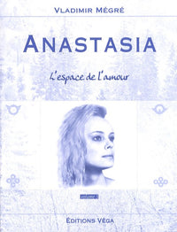 Anastasia, volume 3 : L'espace de l'Amour