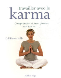 Travailler avec le karma: Comprendre et transformer son karma