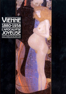 Vienne 1880-1938 L'apocalypse joyeuse