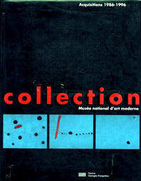 La collection du musee national d'art moderne : Aquisitions 1986-1996