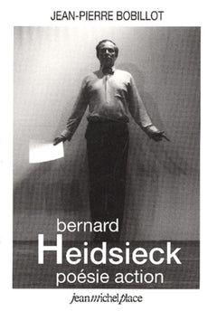 Bernard Heidsieck. Poésie action