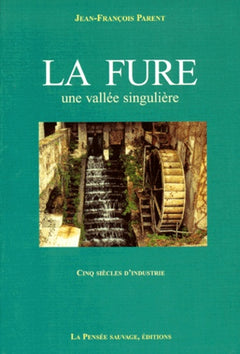 Une fure une vallee singuliere cinq siècles dindustrie
