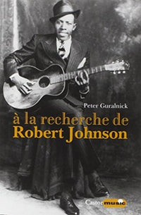 A la recherche de Robert Johnson
