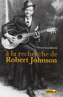 A la recherche de Robert Johnson