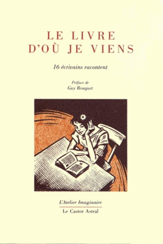Le livre d'où je viens - 16 écrivains racontent l'atelier imaginaire
