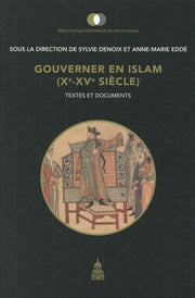 Gouverner en Islam (Xe-XVe siècle)