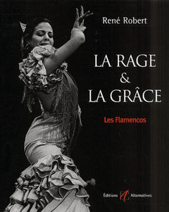 La Rage & La Grace. Les Flamencos