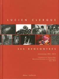 Lucien Clergue - Ses Rencontres 1953-2013