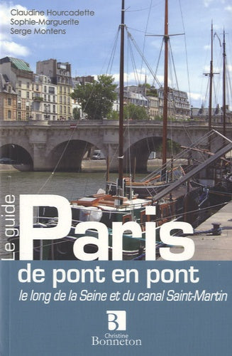 Paris de pont en pont : Le long de la Seine et du canal Saint-Martin