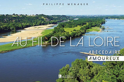 Au fil de la Loire: Abécédaire amoureux