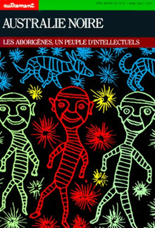 Australie noire. Les Aborigènes, un peuple d'intellectuels