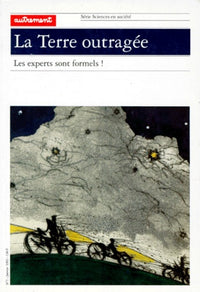 La terre outragée. Les experts sont formels !