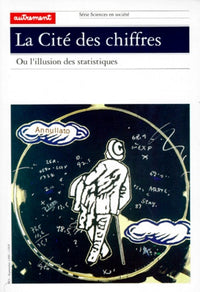 La Cite des Chiffres. Ou l'Illusion des Statistiques