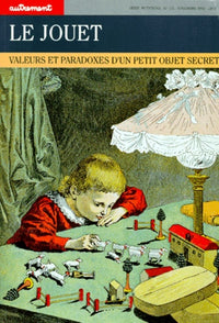 Le jouet. Valeurs et paradoxes d'un petit objet secret