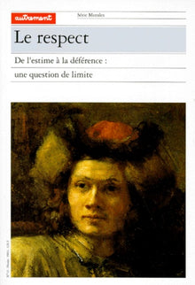 Le respect : De l'estime à la déférence : Une question de limite