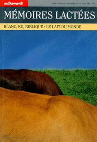 Memoires Lactees. Blanc, Bu, Biblique : Le Lait Du Monde