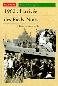 1962 : l'arrivée des pieds-noirs
